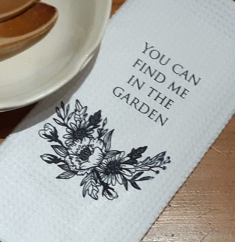 You can find me in the Garden Tea Towel