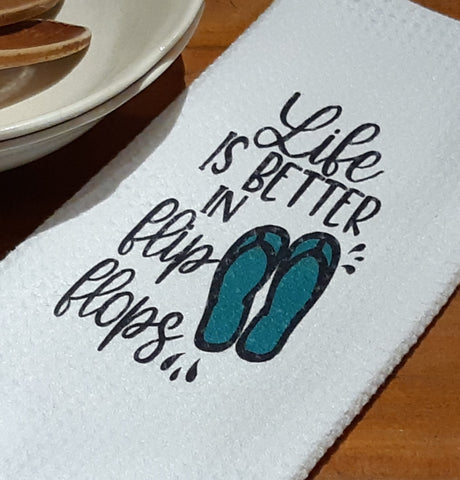 Life is better in Flip Flops Tea Towel